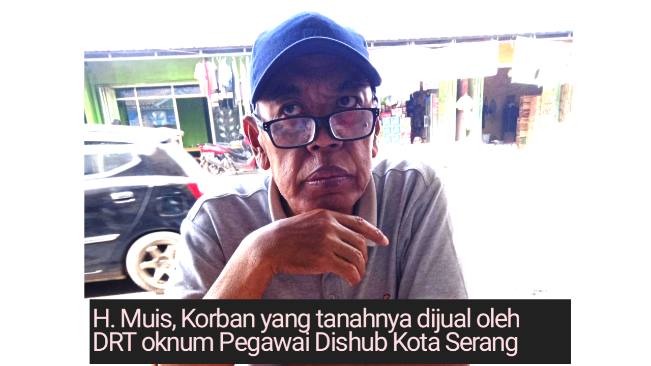 Oknum Pegawai Dishub Kota Serang Diduga Telah Menjual Tanah Milik Pensiunan BRI Tanpa Izin Oknum Pegawai Dishub Kota Serang Diduga Telah Menjual Tanah Milik Pensiunan BRI Tanpa Izin
