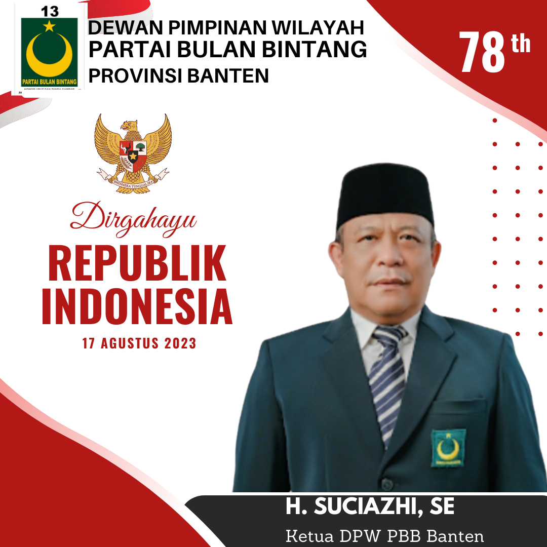 Ketua DPW – PBB Prov. Banten H. Suciazhi, SE., Mengucapkan Dirgahayu Kemerdekaan RI Ke-78 Ketua DPW – PBB Prov. Banten H. Suciazhi, SE., Mengucapkan Dirgahayu Kemerdekaan RI Ke-78