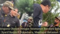 Arogansi Oknum Petugas Keamanan Bandara Sultan Syarif Kasim II Pekanbaru, Mendapat Kecaman!