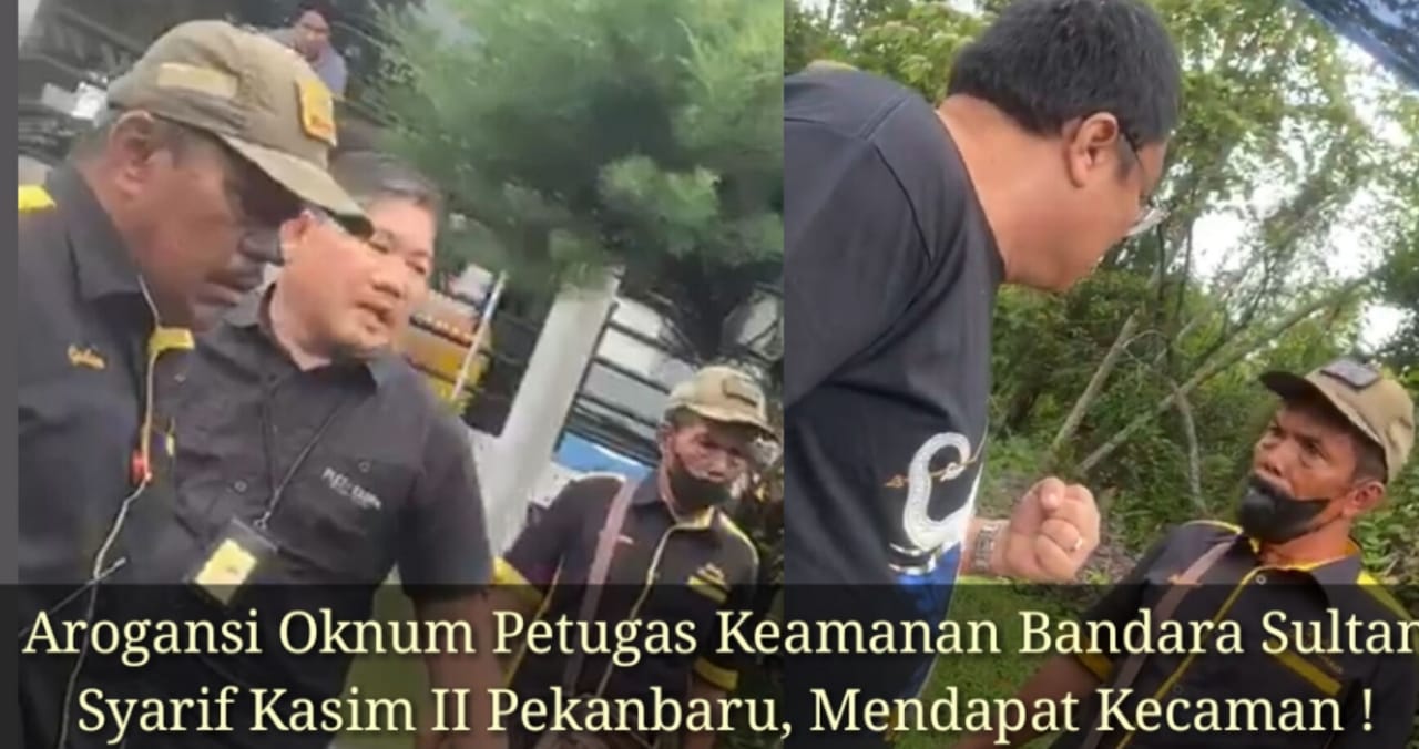 Arogansi Oknum Petugas Keamanan Bandara Sultan Syarif Kasim II Pekanbaru, Mendapat Kecaman!
