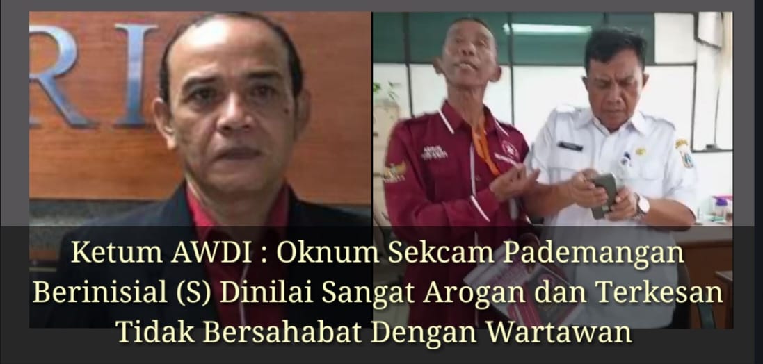 Ketum AWDI: Oknum Sekcam Pademangan Dinilai Arogan dan Terkesan Tak Bersahabat dengan Wartawan