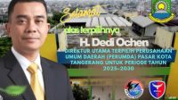 H. Dedi Ochen Resmi Terpilih Jadi Dirut Perumda Pasar Kota Tangerang H. Dedi Ochen Resmi Terpilih Jadi Dirut Perumda Pasar Kota Tangerang
