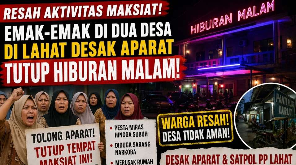 Aktivitas Maksiat di 2 Desa di Lahat Resahkan Warga, Emak emak Desak Aparat Tutup Hiburan Malam