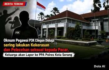 Diduga Aniaya dan Lecehkan Pacar, Oknum Pegawai P3K Pemkot Cilegon Akan Dilaporkan ke Unit PPA Polres Serang