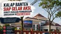 KALAP Banten Siap Gelar Aksi Unjuk Rasa, Soroti Dugaan Pemborosan Anggaran DPRD Banten hingga Rp43,8 Miliar KALAP Banten Siap Gelar Aksi Unjuk Rasa, Soroti Dugaan Pemborosan Anggaran DPRD Banten hingga Rp43,8 Miliar
