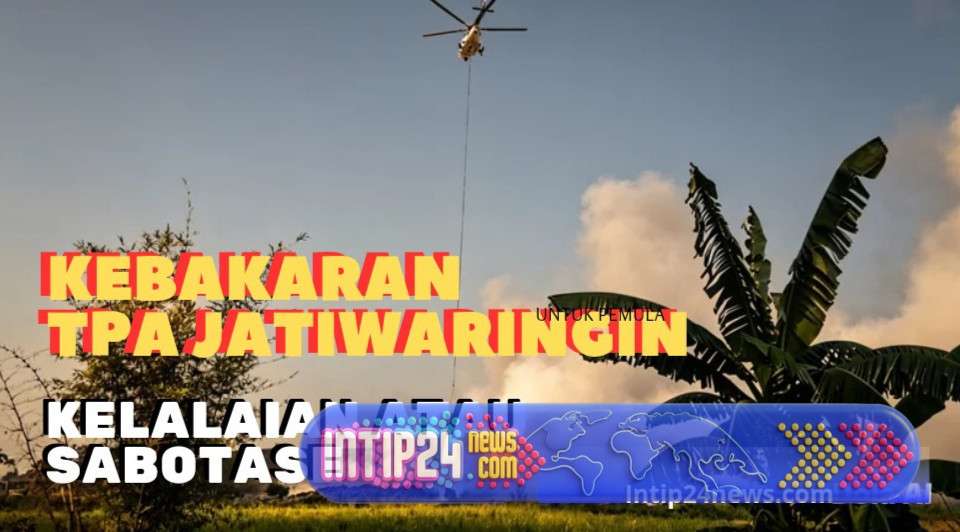 Kebakaran TPA Jatiwaringin, Kelalaian atau Sabotase? Kebakaran TPA Jatiwaringin, Kelalaian atau Sabotase?